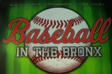 Baseball in the Bronx Starts April 13th
